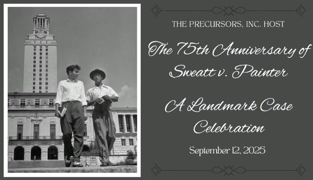 Black and white image of a white man and a black man walking down the step in front of a tower building. The words "The Precursor, Inc. Host The 75th Anniversary of Sweatt v. Painter A Landmark Case Celebration September 12, 2025"